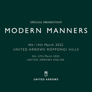 2022.3.4.(Fri.)〜2022.3.14.(Mon.)UNITED ARROWS　　ROPPONGI HILLS　SPECIAL PROMOTION ”MODERN MANNERS”
